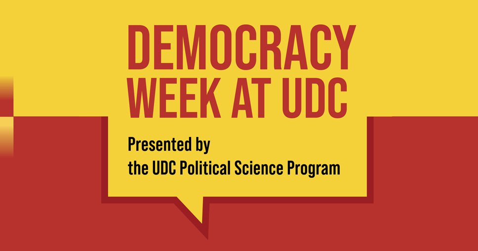 Democracy Week at UDC by the Political Science Program